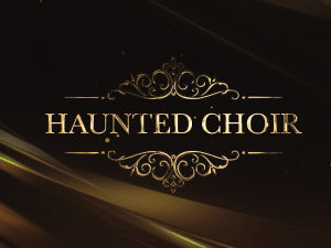 Haunted choir